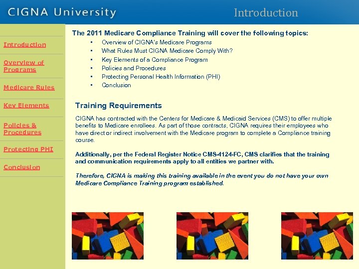 Introduction The 2011 Medicare Compliance Training will cover the following topics: Introduction Overview of