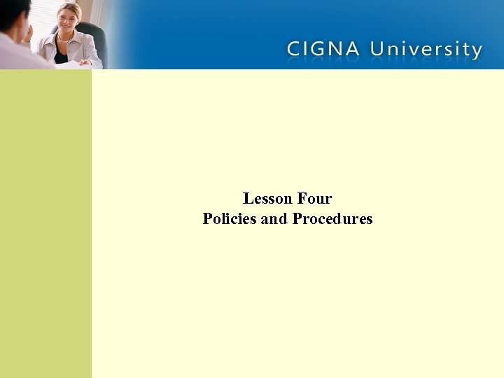 Introduction Overview of Programs Medicare Rules Agent/Broker Oversight Lesson Four Policies and Procedures Key