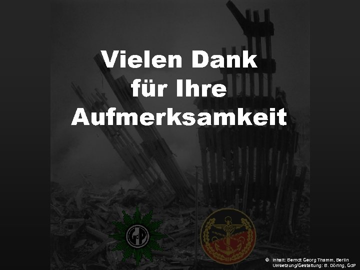 Vielen Dank für Ihre Aufmerksamkeit © Inhalt: Berndt Georg Thamm, Berlin Umsetzung/Gestaltung: B. Döring,