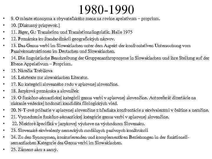  • • • • • 1980 -1990 9. O mieste etnonyma a obyvateľského