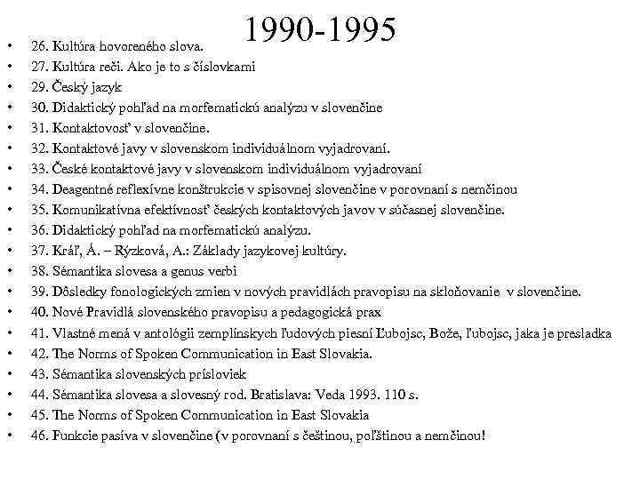  • • • • • 1990 -1995 26. Kultúra hovoreného slova. 27. Kultúra