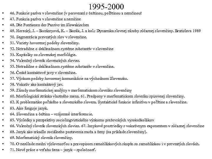  • • • • • • 1995 -2000 46. Funkcie pasíva v slovenčine