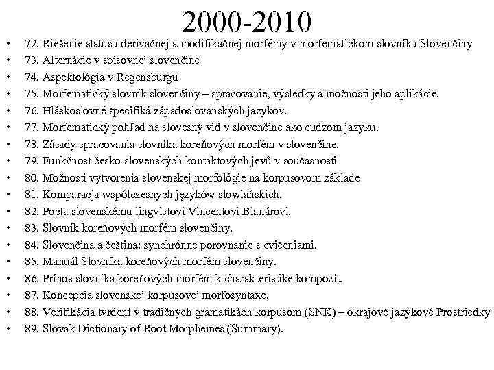  • • • • • 2000 -2010 72. Riešenie statusu derivačnej a modifikačnej