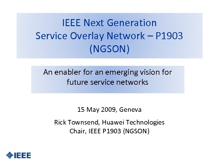 IEEE Next Generation Service Overlay Network – P 1903 (NGSON) An enabler for an