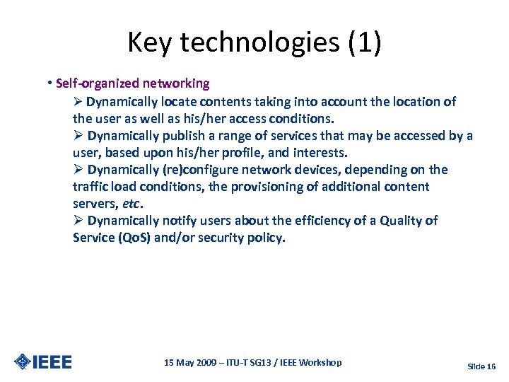 Key technologies (1) • Self-organized networking Ø Dynamically locate contents taking into account the