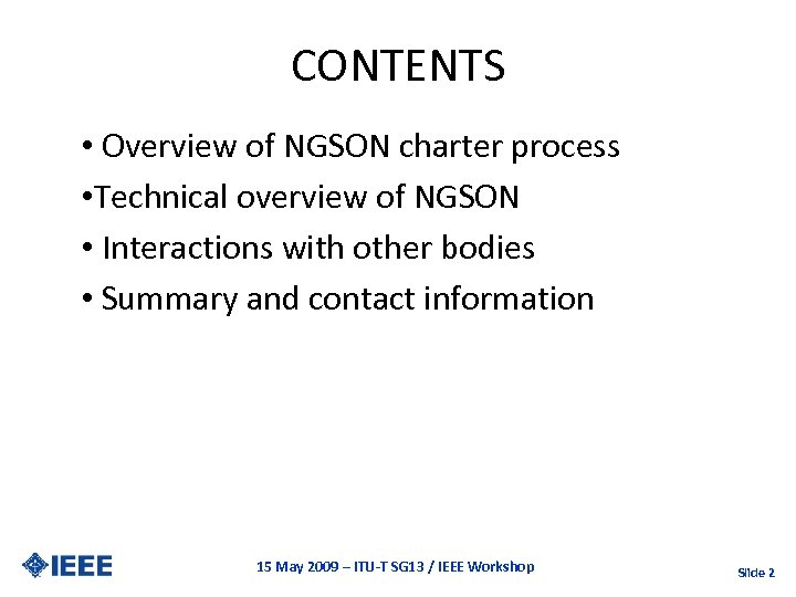 CONTENTS • Overview of NGSON charter process • Technical overview of NGSON • Interactions