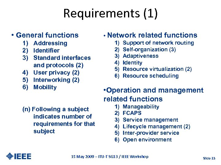 Requirements (1) • General functions 1) Addressing 2) Identifier 3) Standard interfaces and protocols