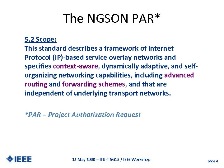 The NGSON PAR* 5. 2 Scope: This standard describes a framework of Internet Protocol