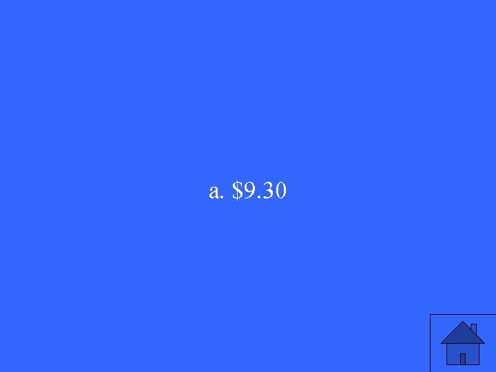 a. $9. 30 