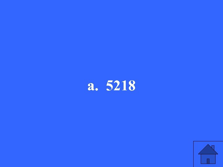 a. 5218 