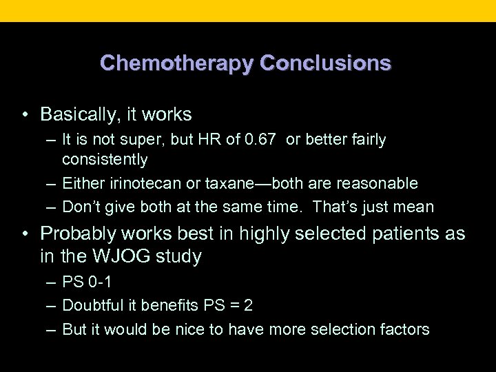 Chemotherapy Conclusions • Basically, it works – It is not super, but HR of