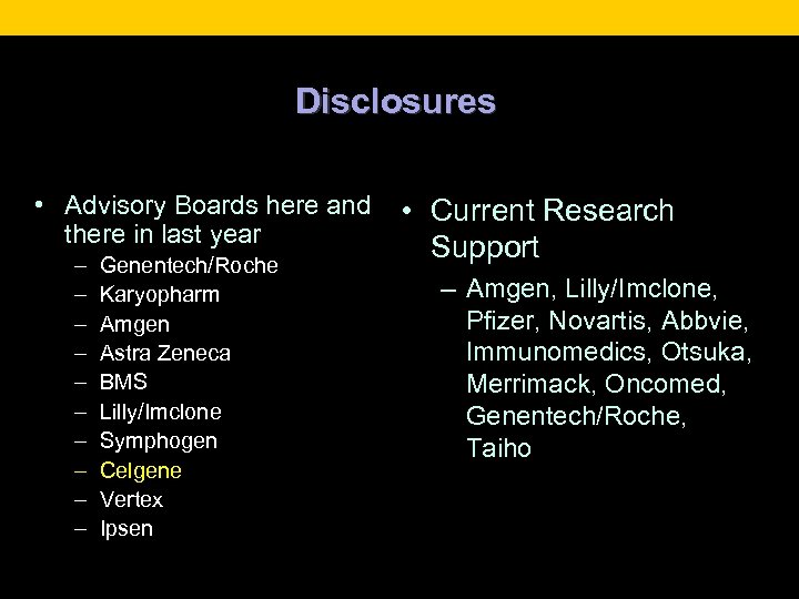 Disclosures • Advisory Boards here and there in last year – – – –