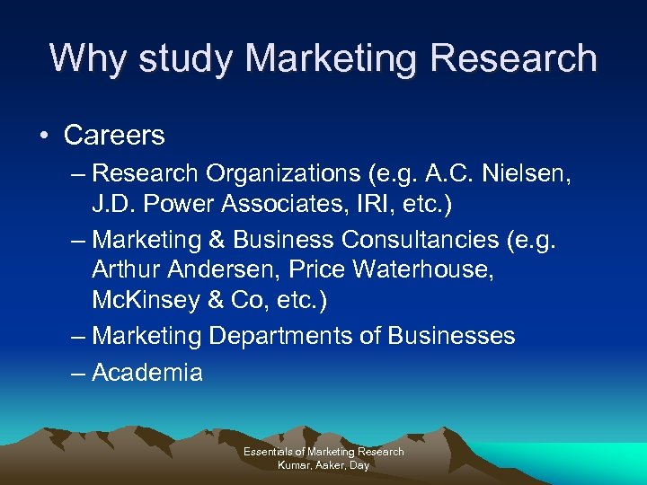 Why study Marketing Research • Careers – Research Organizations (e. g. A. C. Nielsen,