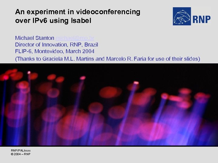 An experiment in videoconferencing over IPv 6 using Isabel Michael Stanton michael@rnp. br Director