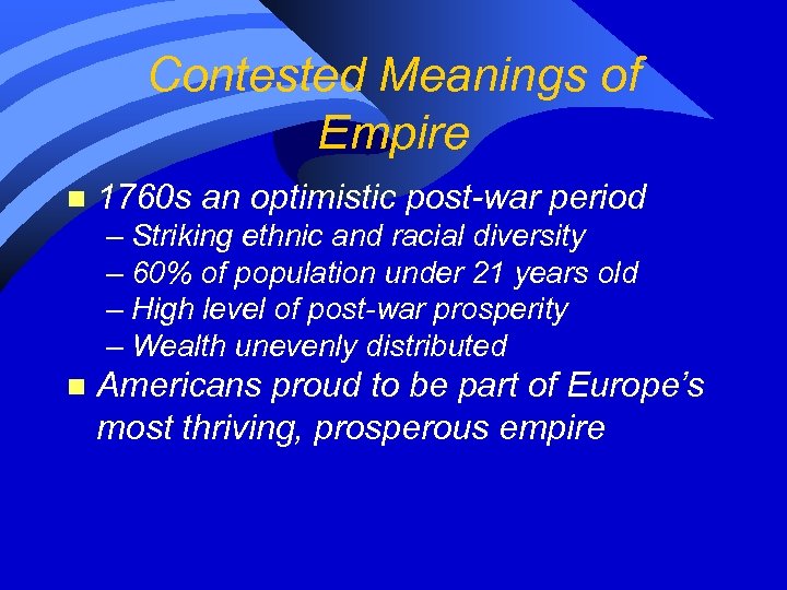 Contested Meanings of Empire n 1760 s an optimistic post-war period – Striking ethnic