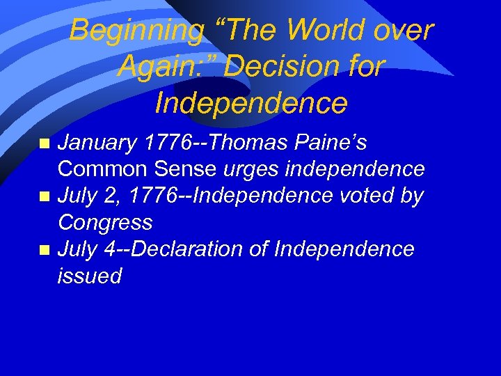 Beginning “The World over Again: ” Decision for Independence January 1776 --Thomas Paine’s Common