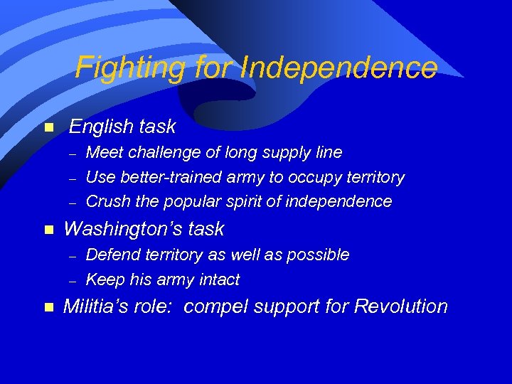 Fighting for Independence n English task – – – n Washington’s task – –