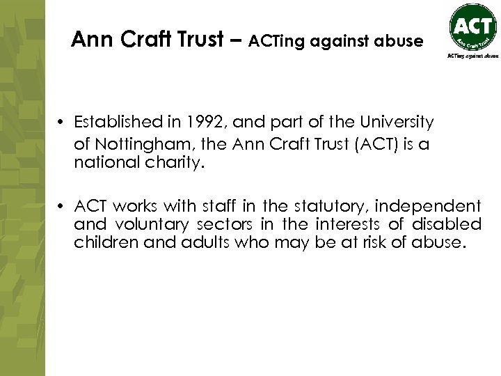 Ann Craft Trust – ACTing against abuse • Established in 1992, and part of