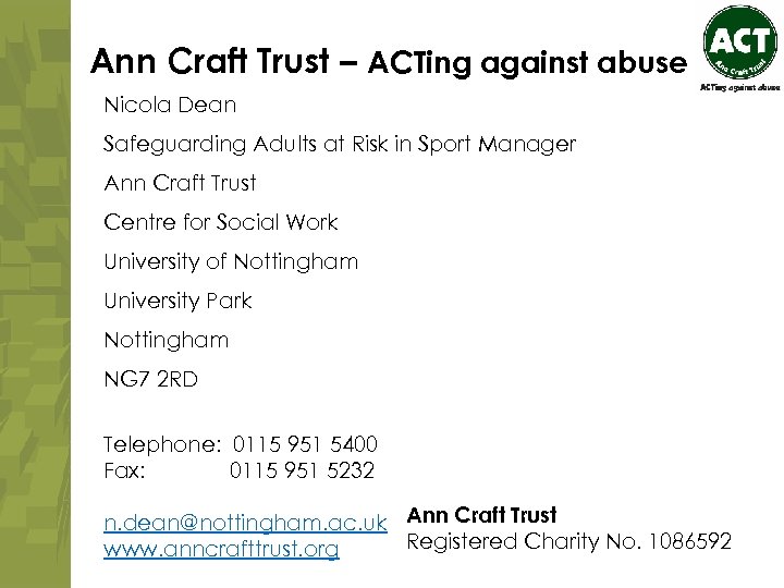 Ann Craft Trust – ACTing against abuse Nicola Dean Safeguarding Adults at Risk in