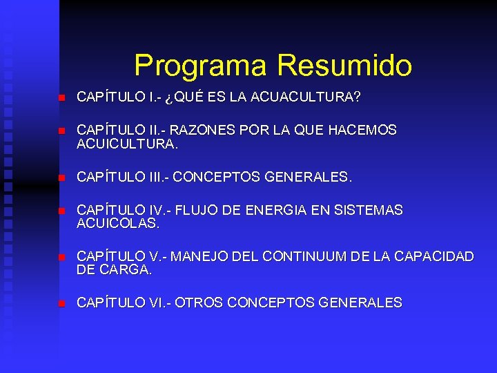 Programa Resumido n CAPÍTULO I. - ¿QUÉ ES LA ACUACULTURA? n CAPÍTULO II. -