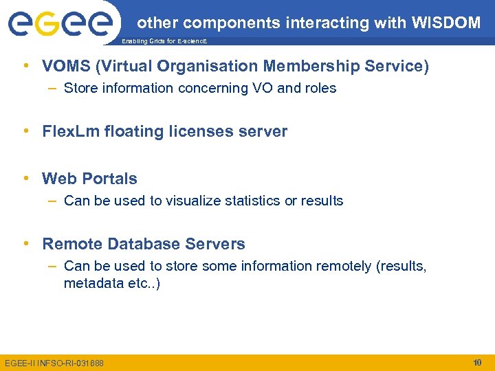 other components interacting with WISDOM Enabling Grids for E-scienc. E • VOMS (Virtual Organisation