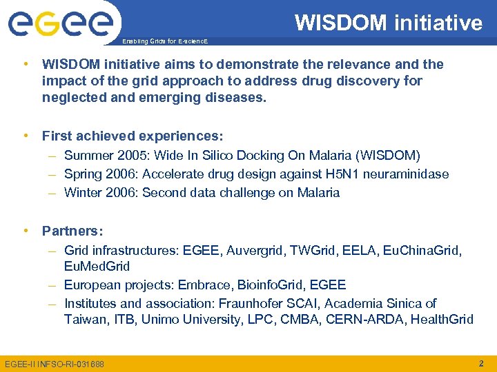 WISDOM initiative Enabling Grids for E-scienc. E • WISDOM initiative aims to demonstrate the