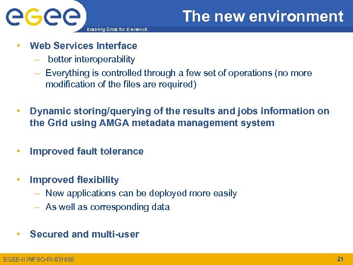 The new environment Enabling Grids for E-scienc. E • Web Services Interface – better