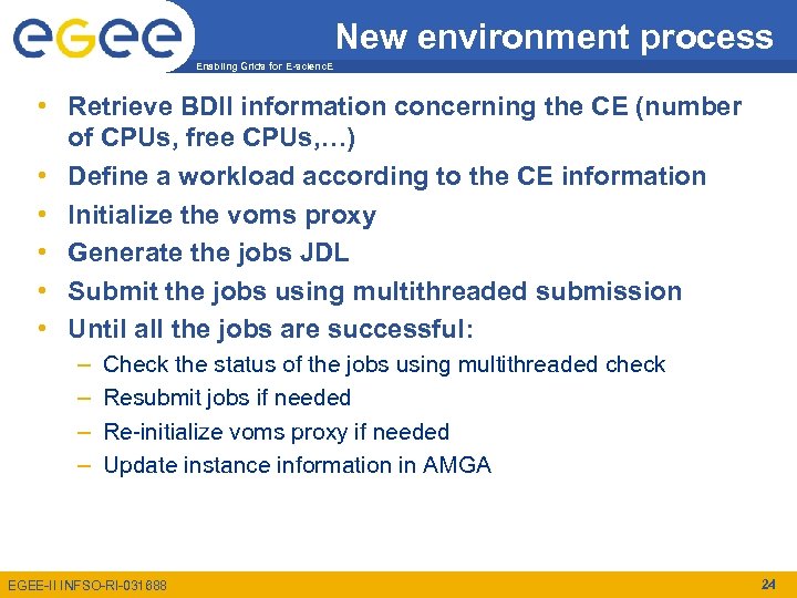 New environment process Enabling Grids for E-scienc. E • Retrieve BDII information concerning the