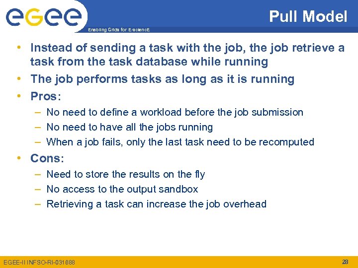 Pull Model Enabling Grids for E-scienc. E • Instead of sending a task with