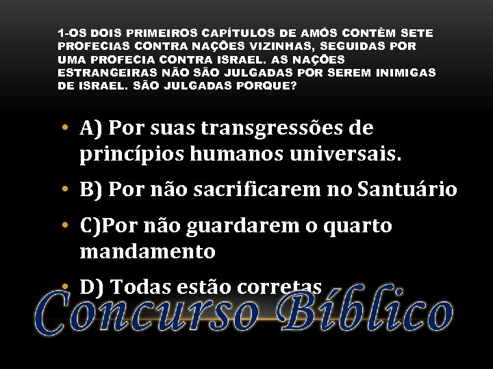 1 -OS DOIS PRIMEIROS CAPÍTULOS DE AMÓS CONTÊM SETE PROFECIAS CONTRA NAÇÕES VIZINHAS, SEGUIDAS