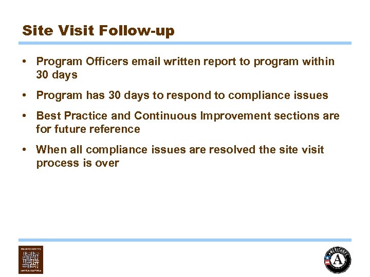 Site Visit Follow-up • Program Officers email written report to program within 30 days