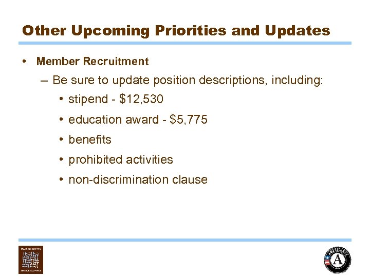 Other Upcoming Priorities and Updates • Member Recruitment – Be sure to update position