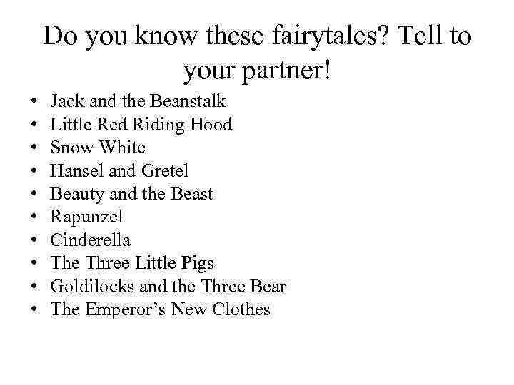 Do you know these fairytales? Tell to your partner! • • • Jack and