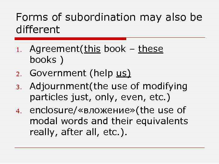 Forms of subordination may also be different 1. 2. 3. 4. Agreement(this book –