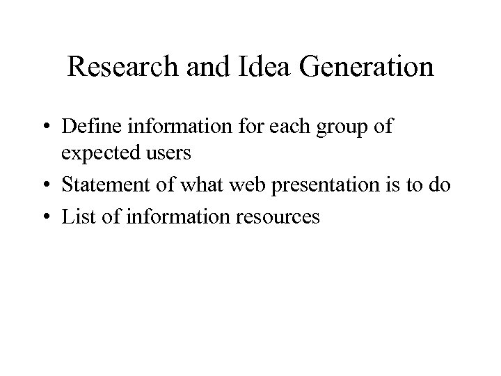 Research and Idea Generation • Define information for each group of expected users •