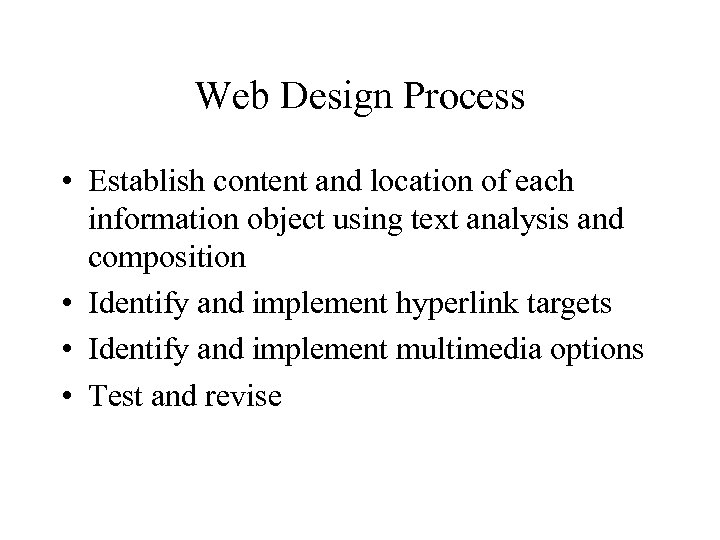 Web Design Process • Establish content and location of each information object using text