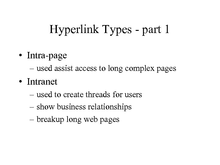 Hyperlink Types - part 1 • Intra-page – used assist access to long complex