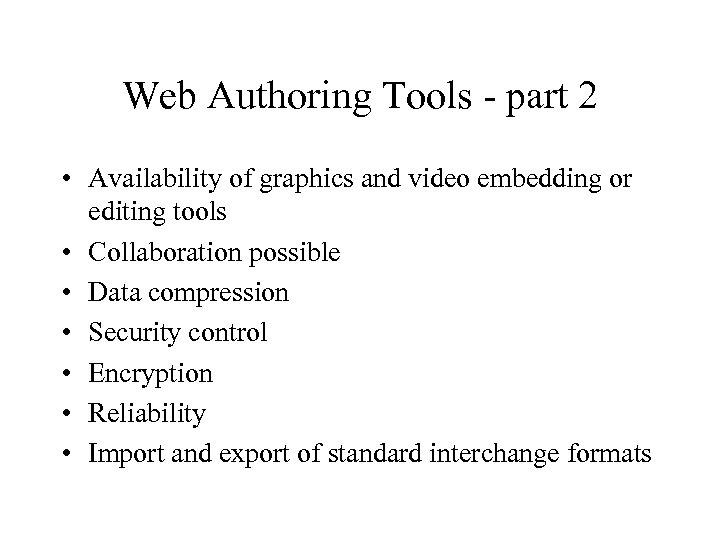 Web Authoring Tools - part 2 • Availability of graphics and video embedding or