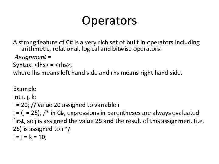 Operators A strong feature of C# is a very rich set of built in