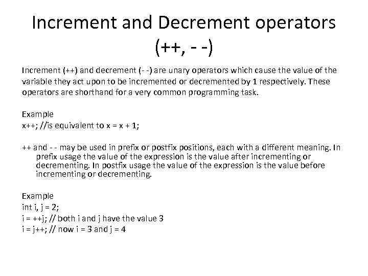 Increment and Decrement operators (++, - -) Increment (++) and decrement (- -) are