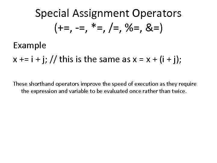 Special Assignment Operators (+=, -=, *=, /=, %=, &=) Example x += i +