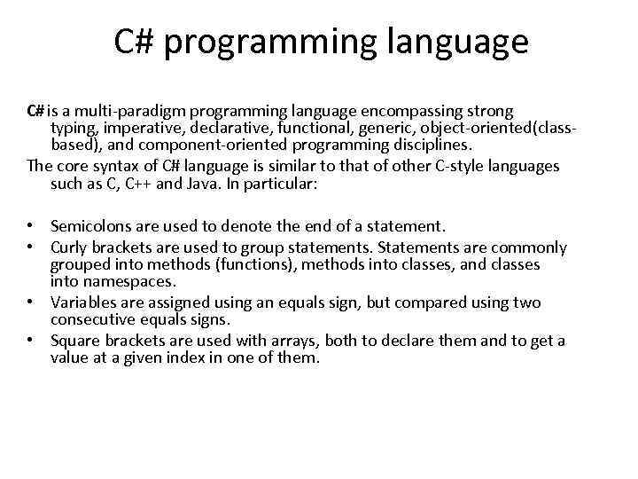 C# programming language C# is a multi-paradigm programming language encompassing strong typing, imperative, declarative,