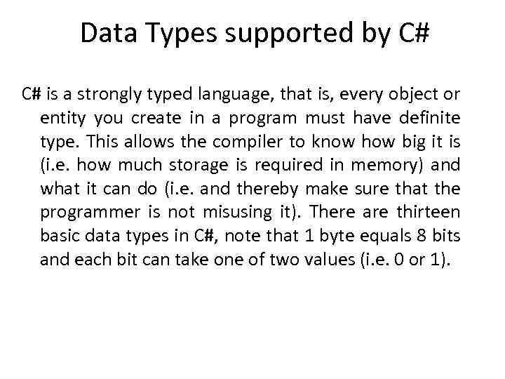 Data Types supported by C# C# is a strongly typed language, that is, every