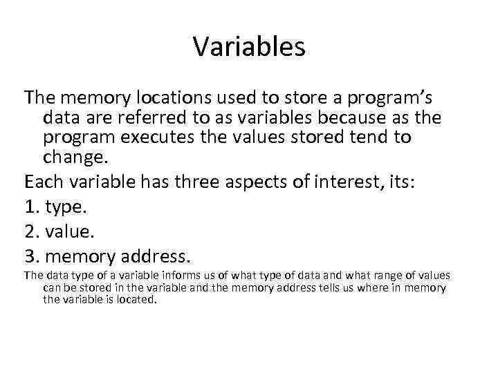 Variables The memory locations used to store a program’s data are referred to as