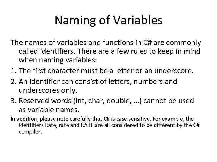 Naming of Variables The names of variables and functions in C# are commonly called