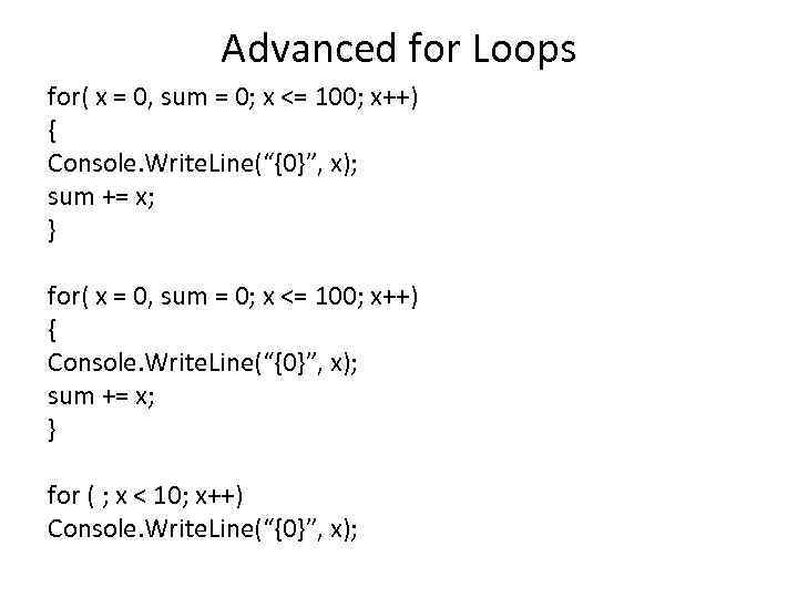 Advanced for Loops for( x = 0, sum = 0; x <= 100; x++)