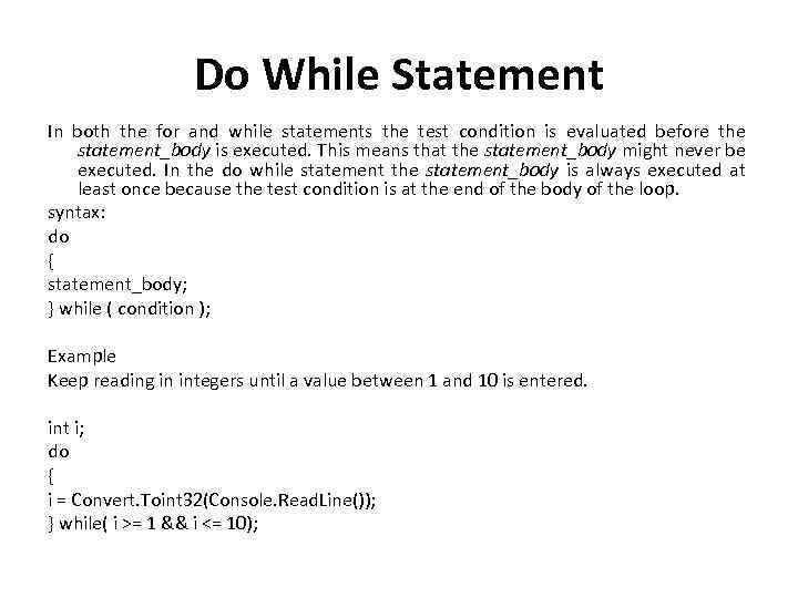 Do While Statement In both the for and while statements the test condition is