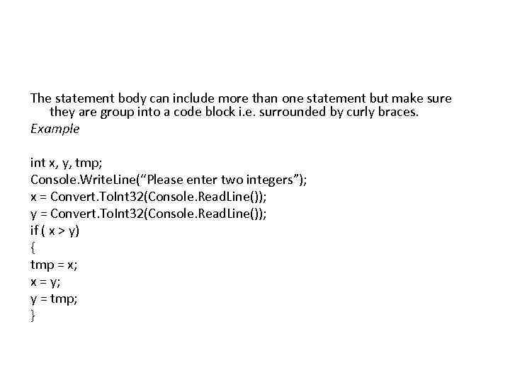 The statement body can include more than one statement but make sure they are
