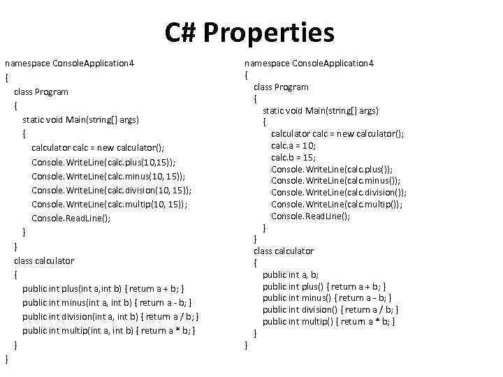 C# Properties namespace Console. Application 4 { class Program { static void Main(string[] args)