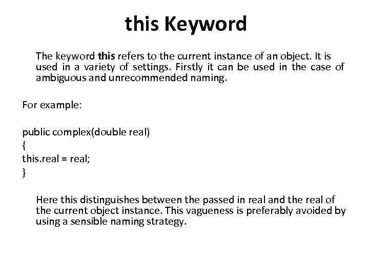 this Keyword The keyword this refers to the current instance of an object. It